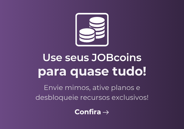 Use seus JOBcoins para quase tudo! Envie mimos, ative planos e desbloqueie recursos exclusivos.